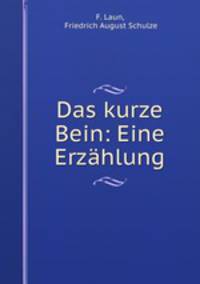 Das kurze Bein: Eine Erzahlung