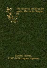 The history of the life of the squire, Marcos de Obregon;. 01