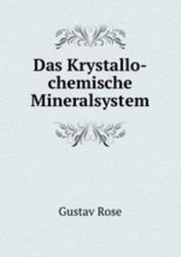 Das Krystallo-chemische Mineralsystem