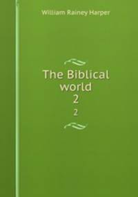 The Biblical world. 2