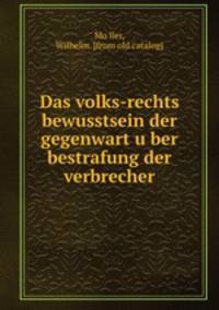 Das volks-rechts bewusstsein der gegenwart u?ber bestrafung der verbrecher