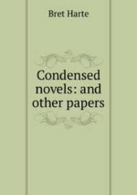 Condensed novels: and other papers
