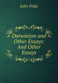 Darwinism and Other Essays: And Other Essays