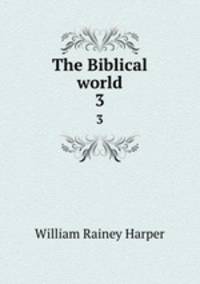The Biblical world. 3
