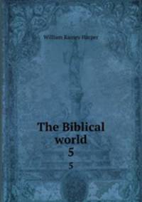 The Biblical world. 5