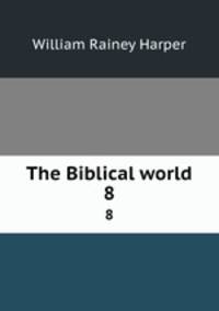 The Biblical world. 8