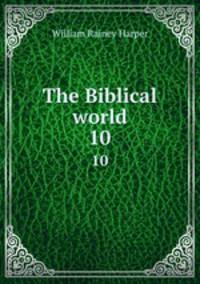 The Biblical world. 10