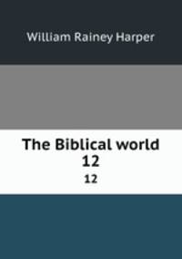 The Biblical world. 12