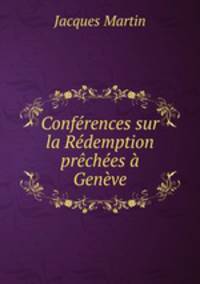 Conferences sur la Redemption prechees a Geneve