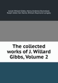 The collected works of J. Willard Gibbs, Volume 2