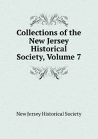 Collections of the New Jersey Historical Society, Volume 7