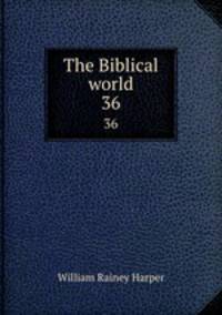 The Biblical world. 36