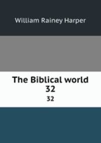 The Biblical world. 32