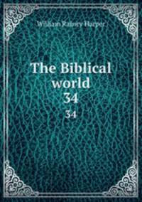 The Biblical world. 34