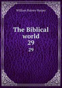 The Biblical world. 29