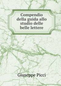 Compendio della guida allo studio delle belle lettere
