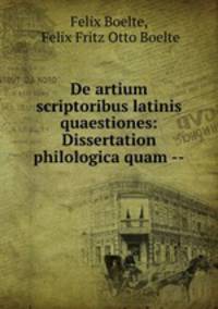 De artium scriptoribus latinis quaestiones: Dissertation philologica quam --
