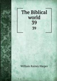 The Biblical world. 39