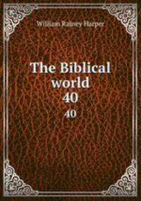 The Biblical world. 40