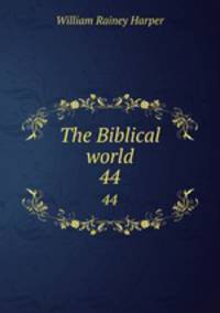 The Biblical world. 44