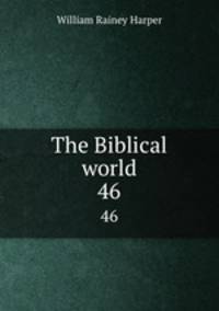 The Biblical world. 46