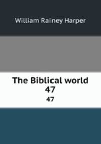 The Biblical world. 47