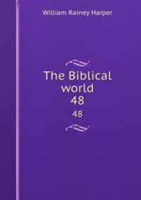 The Biblical world. 48