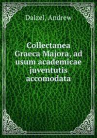 Collectanea Graeca Majora, ad usum academicae juventutis accomodata