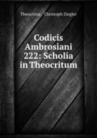 Codicis Ambrosiani 222: Scholia in Theocritum