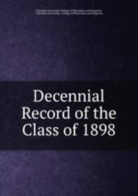 Decennial Record of the Class of 1898