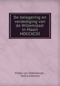 De belegering en verdediging van de Willemstad: in Maart MDCCXCIII.