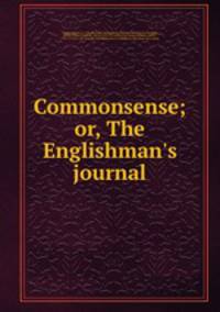 Commonsense; or, The Englishman