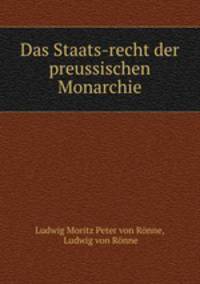 Das Staats-recht der preussischen Monarchie
