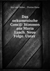 Das oekumenische Concil: Stimmen aus Maria Laach. Neue Folge. Unter .