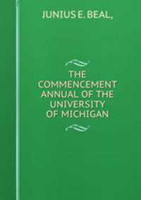 THE COMMENCEMENT ANNUAL OF THE UNIVERSITY OF MICHIGAN