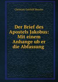 Der Brief des Apostels Jakobus: Mit einem Anhange ub?er die Abfassung .