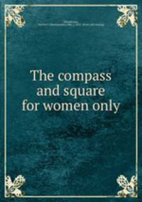 The compass and square for women only