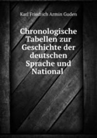 Chronologische Tabellen zur Geschichte der deutschen Sprache und National .