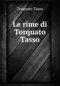 Le rime di Torquato Tasso
