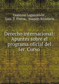 Derecho internacional: Apuntes sobre el programa oficial del 1er. Curso .
