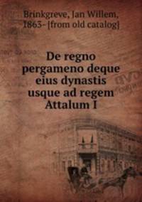 De regno pergameno deque eius dynastis usque ad regem Attalum I