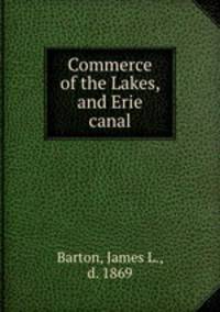 Commerce of the Lakes, and Erie canal