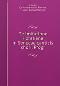 De imitatione Horatiana in Senecae canticis chori: Progr.