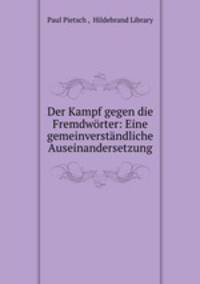 Der Kampf gegen die Fremdworter: Eine gemeinverstandliche Auseinandersetzung