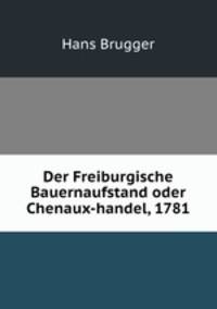 Der Freiburgische Bauernaufstand oder Chenaux-handel, 1781