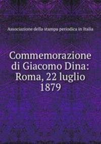 Commemorazione di Giacomo Dina: Roma, 22 luglio 1879