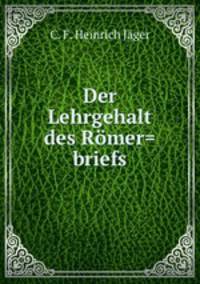 Der Lehrgehalt des Romer=briefs