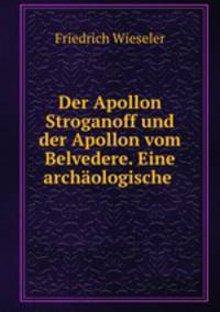 Der Apollon Stroganoff und der Apollon vom Belvedere. Eine archaologische .