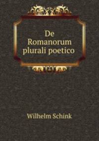 De Romanorum plurali poetico .