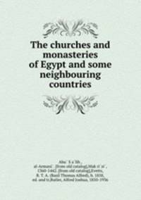 The churches and monasteries of Egypt and some neighbouring countries